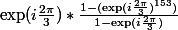 \exp (i\frac{2\pi }{3})*\frac{1-(\exp (i\frac{2\pi}{3})^{153})}{1-\exp (i\frac{2\pi}{3})}